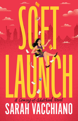 Soft Launch: A Coming-Of-Adulthood Novel - Sarah Vacchiano