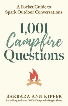 Coperta cărții '1,001 Campfire Questions: A Pocket Guide to Spark Outdoor Conversations - Barbara Ann Kipfer'
