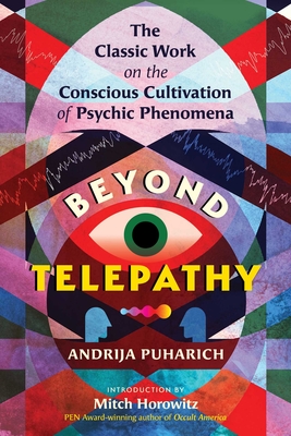 Coperta cărții 'Beyond Telepathy: The Classic Work on the Conscious Cultivation of Psychic Phenomena - Andrija Puharich'