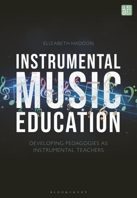 Instrumental Music Education: Developing Pedagogies as Instrumental Teachers - Elizabeth Haddon