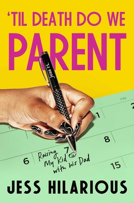 Coperta cărții ''Til Death Do We Parent: Raising My Kid with His Dad - Jess Hilarious'