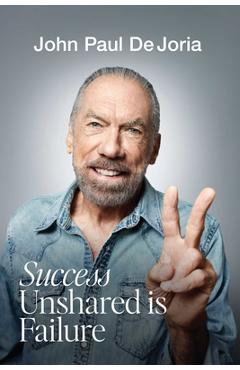 Coperta cărții 'Success Unshared Is Failure - John Paul Dejoria'