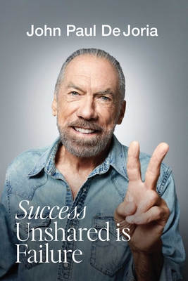Coperta cărții 'Success Unshared Is Failure - John Paul Dejoria'
