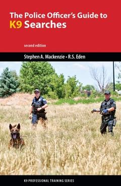 Coperta cărții 'The Police Officer's Guide to K9 Searches - Stephen A. Mackenzie'