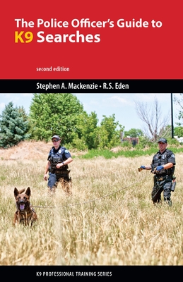 Coperta cărții 'The Police Officer's Guide to K9 Searches - Stephen A. Mackenzie'