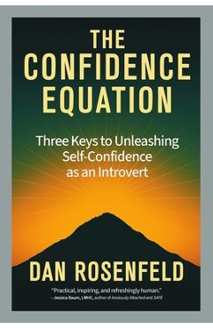 Coperta cărții 'The Confidence Equation: Three Keys to Unleashing Self-Confidence as an Introvert - Dan Rosenfeld'