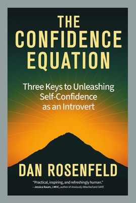 Coperta cărții 'The Confidence Equation: Three Keys to Unleashing Self-Confidence as an Introvert - Dan Rosenfeld'