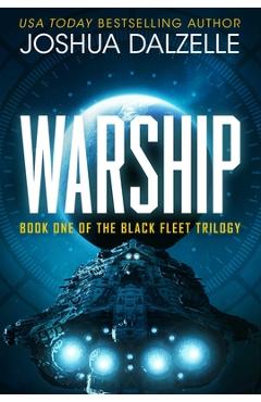 Coperta cărții 'Warship (Black Fleet Saga, Book 1) - Joshua Dalzelle'