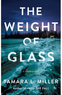 Coperta cărții 'The Weight of Glass: A Thriller - Tamara L. Miller'