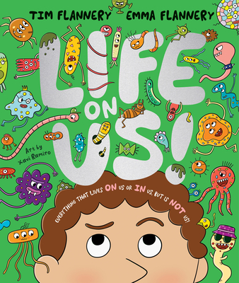 Coperta cărții 'Life on Us: Everything That Lives on Us or in Us, But Is Not Us! - Tim Flannery'