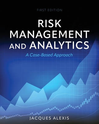 Coperta cărții 'Risk Management and Analytics: A Case-Based Approach - Jacques Alexis'