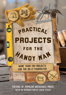 Coperta cărții 'Practical Projects for the Handy Man: More Than 700 Projects for the Do-It-Yourselfer -'
