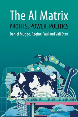 The AI Matrix: Profits, Power, Politics - Daniel Mügge