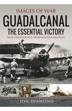Coperta cărții 'Guadalcanal: The Essential Victory - Jon Diamond'