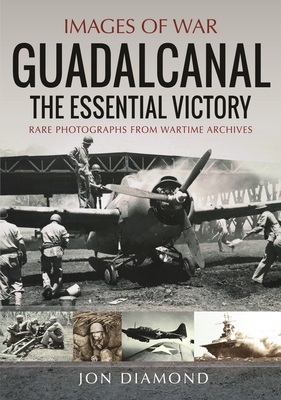 Guadalcanal: The Essential Victory - Jon Diamond