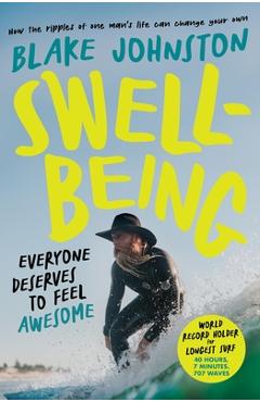 Coperta cărții 'Swell-Being: Everyone Deserves to Feel Awesome - Blake Johnston'