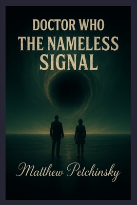 Doctor Who: The Nameless Signal - Matthew Petchinsky