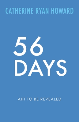 Coperta cărții '56 Days - Catherine Ryan Howard'