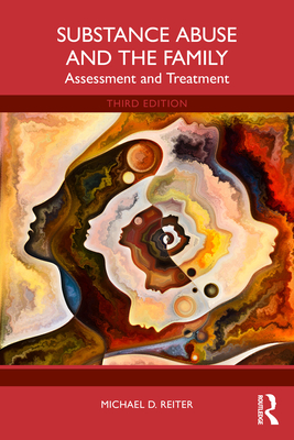 Substance Abuse and the Family: Assessment and Treatment - Michael D. Reiter