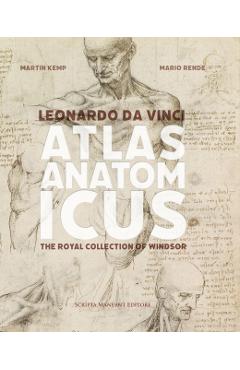 Leonardo Da Vinci Atlas Anatomicus: The Royal Collection of Windsor - Martin Kemp