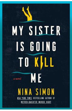 Coperta cărții 'My Sister Is Going to Kill Me - Nina Simon'