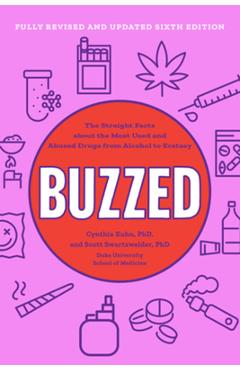 Coperta cărții 'Buzzed: The Straight Facts about the Most Used and Abused Drugs from Alcohol to Ecstasy - Cynthia Kuhn'