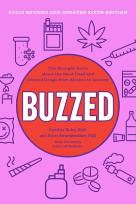 Coperta cărții 'Buzzed: The Straight Facts about the Most Used and Abused Drugs from Alcohol to Ecstasy - Cynthia Kuhn'