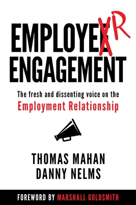 EmployER Engagement: The Fresh and Dissenting Voice on the Employment Relationship - Thomas Mahan