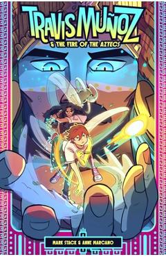 Coperta cărții 'Travis Muñoz and the Fire of the Aztecs (Book 1) - Mark O. Stack'