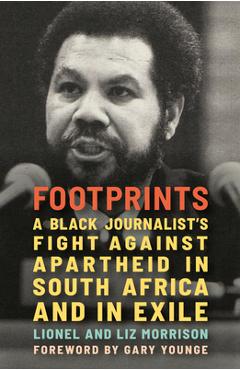 Coperta cărții 'Footprints: A Black Journalist's Fight Against Apartheid in South Africa and in Exile - Lionel Morrison'
