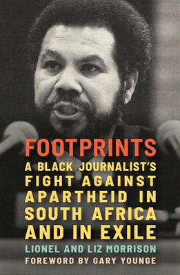 Coperta cărții 'Footprints: A Black Journalist's Fight Against Apartheid in South Africa and in Exile - Lionel Morrison'