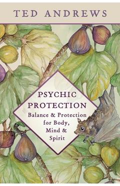 Coperta cărții 'Psychic Protection: Balance & Protection for Body, Mind & Spirit - Ted Andrews'