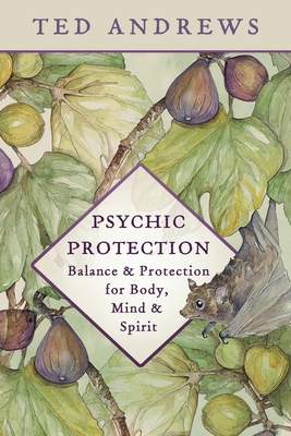 Coperta cărții 'Psychic Protection: Balance & Protection for Body, Mind & Spirit - Ted Andrews'