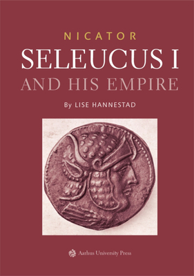 Coperta cărții 'Nicator - Seleucus and His Empire - Lise Hannestad'