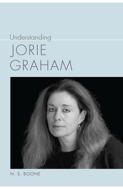 Poza produsului Understanding Jorie Graham - N. S. Boone