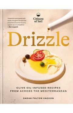Coperta cărții 'Drizzle: Olive-Oil-Infused Recipes from Across the Mediterranean - Sarah Fulton Vachon'
