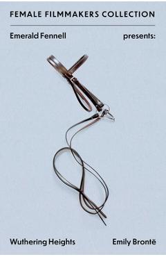 Coperta cărții 'Emerald Fennell Presents: Wuthering Heights - Emily Bronte'