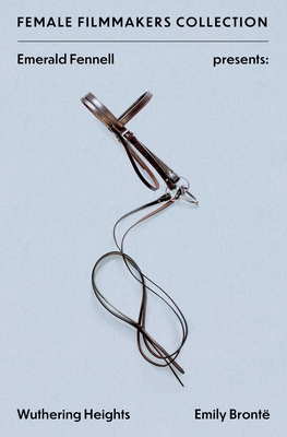 Emerald Fennell Presents: Wuthering Heights - Emily Bronte