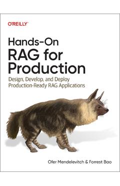 Coperta cărții 'Hands-On Rag for Production: Design, Develop, and Deploy Production-Ready Rag Applications - Ofer Mendelevitch'