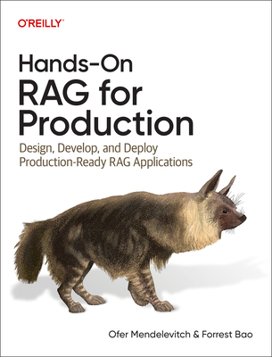 Coperta cărții 'Hands-On Rag for Production: Design, Develop, and Deploy Production-Ready Rag Applications - Ofer Mendelevitch'