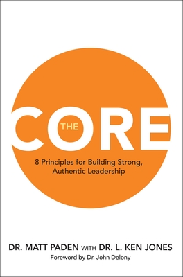Coperta cărții 'The Core: 8 Principles for Building Strong, Authentic Leadership - Matt Paden'