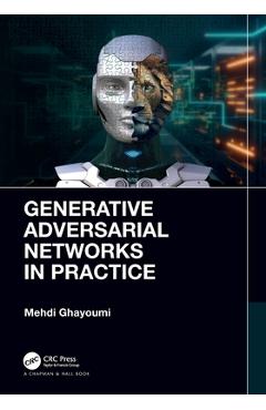 Coperta cărții 'Generative Adversarial Networks in Practice - Mehdi Ghayoumi'