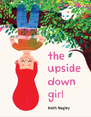 Coperta cărții 'The Upside Down Girl - Keith Negley'