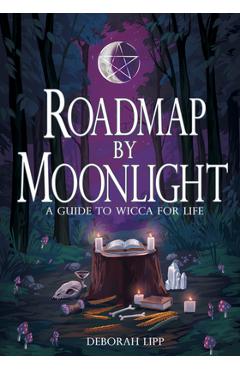 Coperta cărții 'Roadmap by Moonlight: A Guide to Wicca for Life - Deborah Lipp'