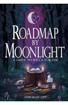 Roadmap by Moonlight: A Guide to Wicca for Life - Deborah Lipp