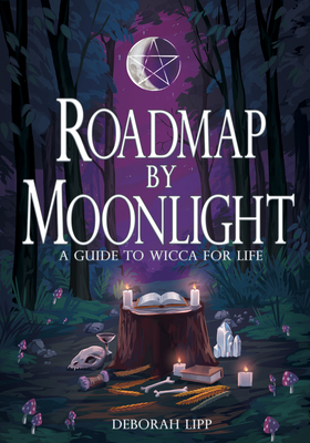 Coperta cărții 'Roadmap by Moonlight: A Guide to Wicca for Life - Deborah Lipp'