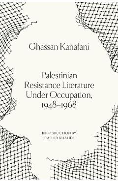 Coperta cărții 'Palestinian Resistance Literature Under Occupation, 1948-1968 - Ghassan Kanafani'