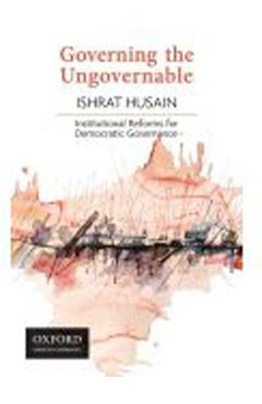 Coperta cărții 'Governing the Ungovernable: Institutional Reforms for Democratic Governance - Ishrat Husain'