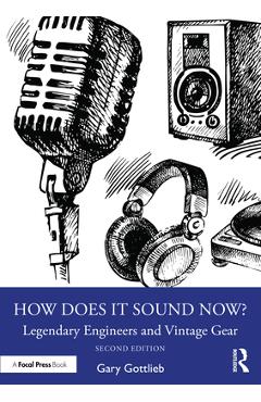 Poza produsului How Does It Sound Now?: Legendary Engineers and Vintage Gear - Gary Gottlieb
