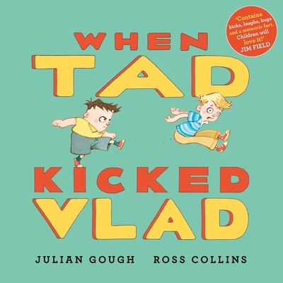 Coperta cărții 'When Tad Kicked Vlad - Julian Gough'